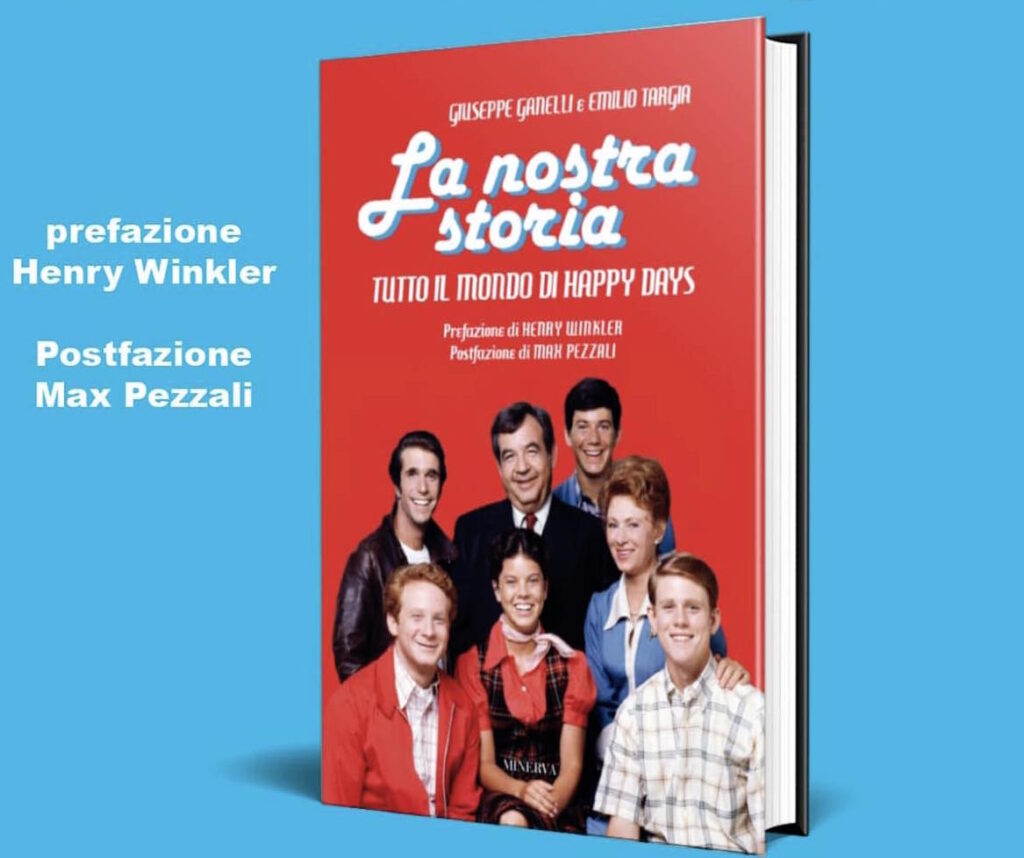 La nostra storia, tutto il mondo di Happy Days